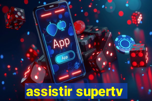 assistir supertv